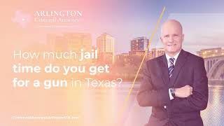 How much jail time do you get for a gun in Texas