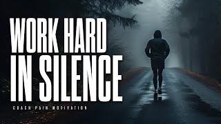 WORK HARD IN SILENCE - Best Motivational Speech Video Featuring Coach Pain