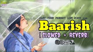 Baarish [Slowed + Reverb] - Md. Irfan | Yariyaan | Lofi 2022