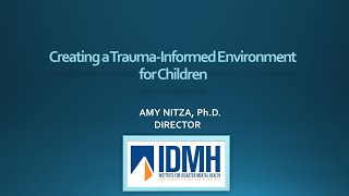 Creating Trauma Informed Environments for Children Webinar - May 7, 2020