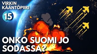 Onko Suomi jo sodassa? - Virkin kääntöpiiri 15