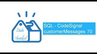 SQL - CodeSignal customerMessages 70