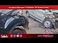 accident between 3 vehicles at konem priol