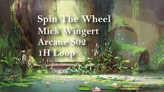 Spin the wheel | Mick Wingert | Arcane Season 2 | 1h Loop