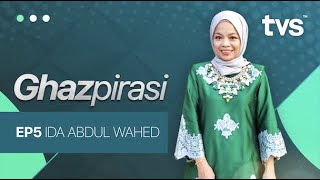 Ghazpirasi Ep5. Bersama Ida Abdul Wahed