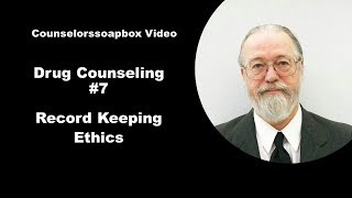Drug Counseling #7 Record Keeping Ethics