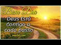 Deus Está Contigo a Cada Passo I Mensagem de Bom Dia e Reflexão