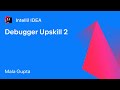 IntelliJ IDEA: Debugger Upskill - 2