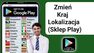 Jak zmienić kraj w sklepie Google Play | Zmiana lokalizacji w sklepie Play