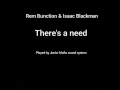 Isaac Blackman & Rem Bunction  ~ There's a need