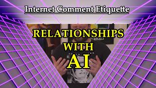 Internet Comment Etiquette: "Relationships with AI"