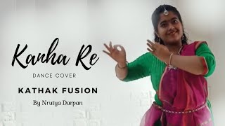 Kanha Re | Neeti Mohan | Kathak Fusion | Dance Cover by Nrutya Darpan | Vishwa Kerkar