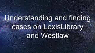 Understanding and finding cases on LexisLibrary and Westlaw