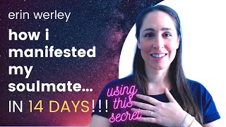 How I Manifested My Soulmate In 14 Days! Erin Werley