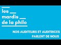 Les Mardis de la Philo par leurs auditeurs et auditrices