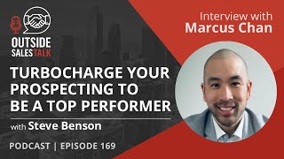 Turbocharge Your Prospecting to be a Top Performer - Outside Sales Talk with Marcus Chan