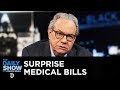 Back in Black - Surprise Medical Bills | The Daily Show