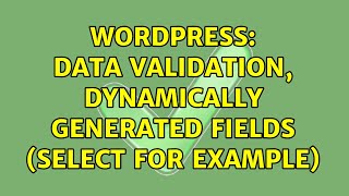 Wordpress: Data Validation, dynamically generated fields (select for example)