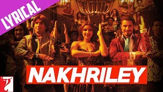 Lyrical: Nakhriley Song with Lyrics | Kill Dil | Ranveer Singh | Ali Zafar | Parineeti | Gulzar