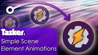 Tasker Simple Scene Element Animations | How to animate Tasker scene elements