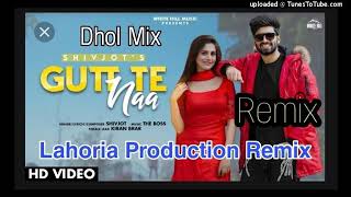 Gutt Te Na Dhol Mix Lahoria Production Ft Shivjot lahoria production latest remix 2021 punjabi mix