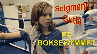 Seigmenn Gutta på Boksegymmet + Sketsj