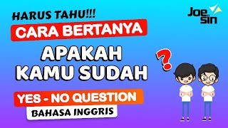 Cara Bertanya APAKAH KAMU SUDAH dalam Bahasa Inggris | Yes - No Question Present Perfect Tense