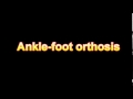 What Is The Definition Of Ankle foot orthosis Medical Dictionary Free Online