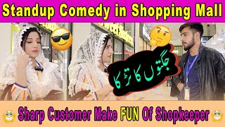 Standup comedy in Shopping Mall | Abeera ne shopkeeper ko boht tangg kiya