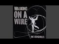 Walking on a Wire