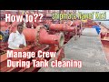 How to Manage Crew during tank cleaning on tanker ship