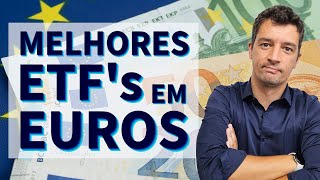 Quais os MELHORES ETFs em Euros?