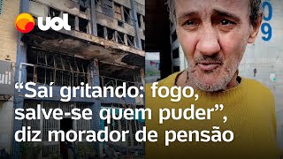 Incêndio em Porto Alegre: ‘Saí gritando: fogo, salve-se quem puder’, diz morador de pensão
