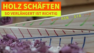 Holz verlängern - aber richtig. Das schäften Teil 1