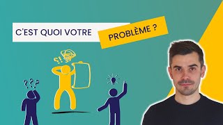 C’est quoi votre problème ?