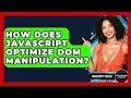 How Does JavaScript Optimize DOM Manipulation? - JavaScript Toolkit