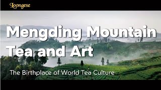 Mengding Mountain Tea and Art--the Birthplace of World Tea Culture & Unique Tea Performance