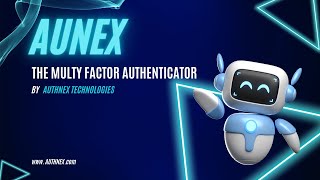AuNEX : The Multi-Factor Authentication (MFA) Solution by AuthNEX Technologies