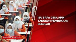 #KlipBuletinUKAS Ibu Bapa Gesa KPM Tangguh Pembukaan Sekolah