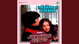 Tere Chehre Se Nazar Nahin - Super Jhankar Beats