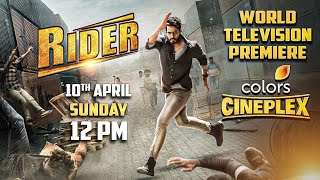 RIDER | World TV Premiere | 10th April | Sunday 12 PM | Colors Cineplex | Nikhil Gowda