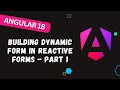 145. Implement and Building Dynamic Forms in Reactive Forms in ANgular 18 - Part 1