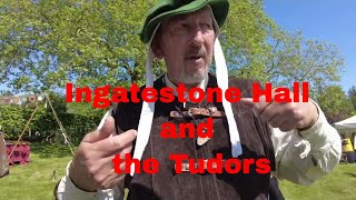 We visit Ingatestone Hall and a Tudor Fair where we discover some real Tudors