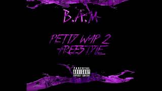 B.A.M - PettyWap 2 (Freestyle)