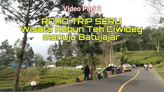 Road Trip Seru | Perjalanan dari Kawasan Wisata Kebun Teh Ciwidey Menuju Batujajar | Part 2