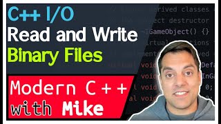 Read and Write Binary Data in C++ - Stream-Based I/O part 7 of n - Modern Cpp Series Ep. 197