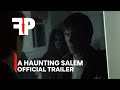 A Haunting In Salem | Official Trailer | FearPix