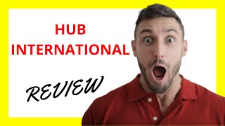 🔥 HUB International Review: A Trusted Provider of Insurance Solutions for Individuals and Businesses