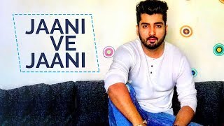 Jaani Ve Jaani - Jaani | New Punjabi Song 2019 | Latest Punjabi Song 2019 | Punjabi Music | Gabruu