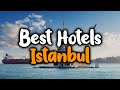 Best Hotels In Istanbul, Turkey - For Families, Couples, Work Trips, Luxury & Budget